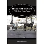 Handicap Never! I Will Love You Forever