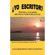 &iquest;YO ESCRITOR?: Disfruta Y Crea Poes&iacute;a D&eacute;cimas Veracruzanas