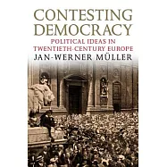 Contesting Democracy: Political Ideas in Twentieth-Century Europe