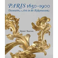 Paris 1650-1900: Decorative Arts in the Rijksmuseum