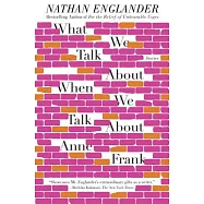 What We Talk about When We Talk about Anne Frank