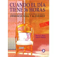 Cuando el dia tiene 36 horas / When the day has 36 hours: Una guia para cuidar a enfermos con Alzheimer, perdida de