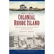 Historic Tales of Colonial Rhode Island: Aquidneck Island and the Founding of the Ocean State