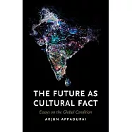 The Future As Cultural Fact: Essays on the Global Condition