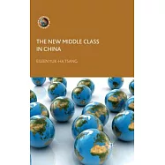 The New Middle Class in China: Consumption, Politics and the Market Economy