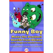 Funny Boy Meets the Dumbbell Dentist from Deimos (with Dangerous Dental Decay