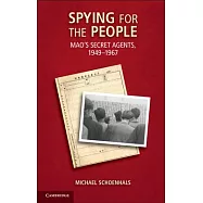 Spying for the People: Mao’s Secret Agents, 1949-1967