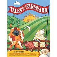 Tales from the Farmyard: 12 Stories of Grunting Pigs, Quacking Ducks, Clucking Hens, Neighing Horses, Bleating Sheep