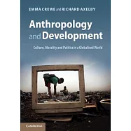 Anthropology and Development: Culture, Morality and Politics in a Globalised World