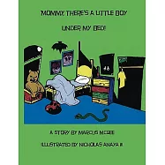 Mommy, There&rsquo;s a Little Boy Under My Bed!