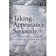 Taking Appearance Seriously: The Dynamic Way of Seeing in Goethe and European Thought