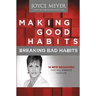 Making Good Habits, Breaking Bad Habits: 14 New Behaviors That Will Energize Your Life