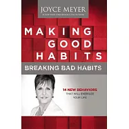Making Good Habits, Breaking Bad Habits: 14 New Behaviors That Will Energize Your Life