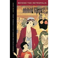 Beyond the Metropolis: Second Cities and Modern Life in Interwar Japan