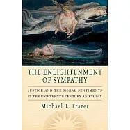 The Enlightenment of Sympathy: Justice and the Moral Sentiments in the Eighteenth Century and Today