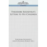 Theodore Roosevelt&rsquo;s Letters to His Children