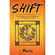 Shift: The True Story of How My Whole Life Changed and I Discovered the Joy of Living