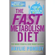 The Fast Metabolism Diet: Eat More Food & Lose More Weight