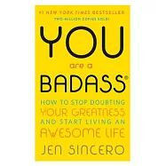 You Are a Badass(r): How to Stop Doubting Your Greatness and Start Living an Awesome Life