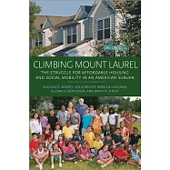 Climbing Mount Laurel: The Struggle for Affordable Housing and Social Mobility in an American Suburb