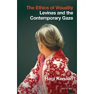 The Ethics of Visuality: Levinas and the Contemporary Gaze