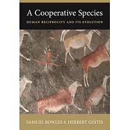 A Cooperative Species: Human Reciprocity and Its Evolution