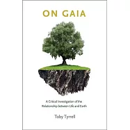 On Gaia: A Critical Investigation of the Relationship Between Life and Earth
