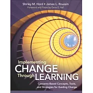 Implementing Change Through Learning: Concerns-Based Concepts, Tools, and Strategies for Guiding Change