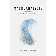 Macroanalysis: Digital Methods and Literary History