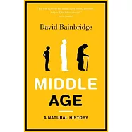 Middle Age: A Natural History