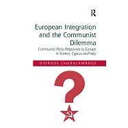 European Integration and the Communist Dilemma: Communist Party Responses to Europe in Greece, Cyprus and Italy