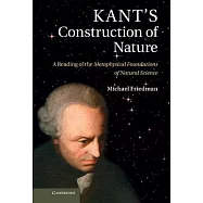 Kant’s Construction of Nature: A Reading of the Metaphysical Foundations of Natural Science