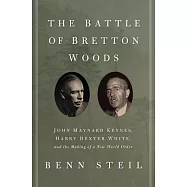 The Battle of Bretton Woods: John Maynard Keynes, Harry Dexter White, and the Making of a New World Order