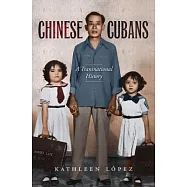 Chinese Cubans: A Transnational History