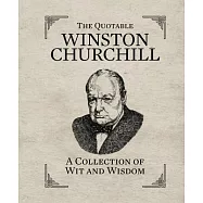 The Quotable Winston Churchill: A Collection of Wit and Wisdom