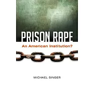 Prison Rape: An American Institution?