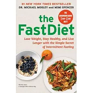 The FastDiet: Lose Weight, Stay Healthy, and Live Longer With the Simple Secret of Intermittent Fasting