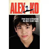 Alex Ko: From Iowa to Broadway, My Billy Elliot Story