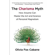 The Charisma Myth: How Anyone Can Master the Art and Science of Personal Magnetism