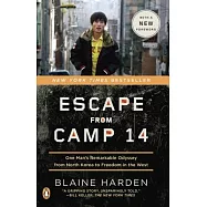 Escape from Camp 14: One Man’s Remarkable Odyssey from North Korea to Freedom in the West