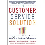The Customer Service Solution: Managing Emotions, Trust, and Control to Win Your Customer&rsquo;s Business