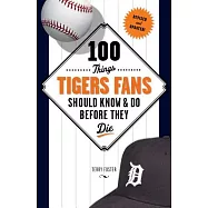 100 Things Tigers Fans Should Know & Do Before They Die