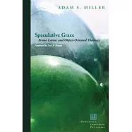 Speculative Grace: Bruno Latour and Object-Oriented Theology