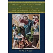 Christianity and Rabbinic Judaism: A History of Conflict Between Christianity and Rabbinic Judaism from the Early