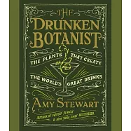 The Drunken Botanist: The Plants That Create the World’s Great Drinks