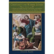 Christianity and Rabbinic Judaism: A History of Conflict Between Christianity and Rabbinic Judaism from the Early