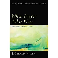 When Prayer Takes Place: Forays into a Biblical World