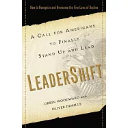 LeaderShift: A Call for Americans to Finally Stand Up and Lead: Why We Need to Recognize and Overcome the Five Laws of