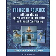The Use of Aquatics in Orthopedics and Sports Medicine Rehabilitation and Physical Conditioning