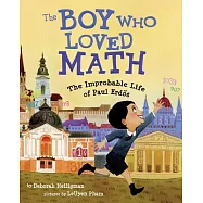 The Boy Who Loved Math: The Improbable Life of Paul Erdos